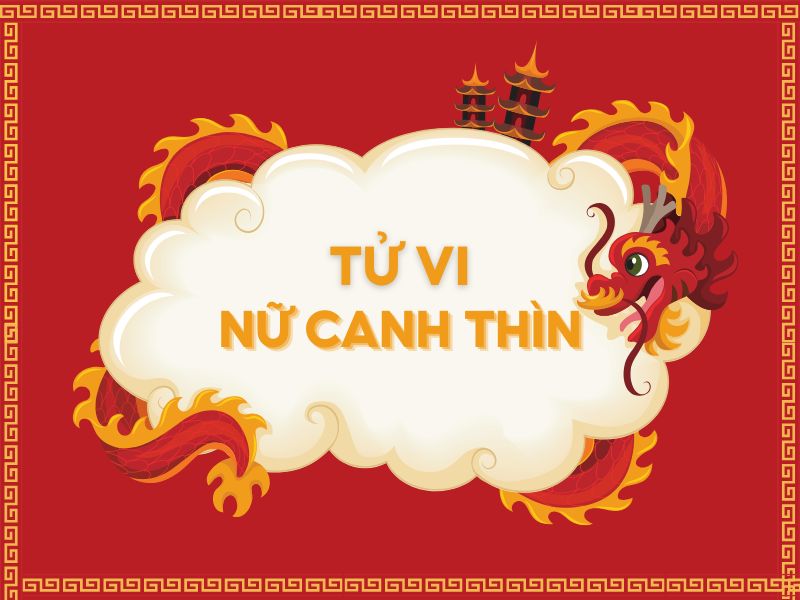 Tử vi tuổi Canh Thìn năm 2023 nữ mạng có tốt không?
