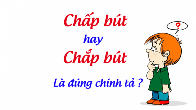 "Chấp bút" hay "chắp bút" đâu mới là từ đúng chính tả?