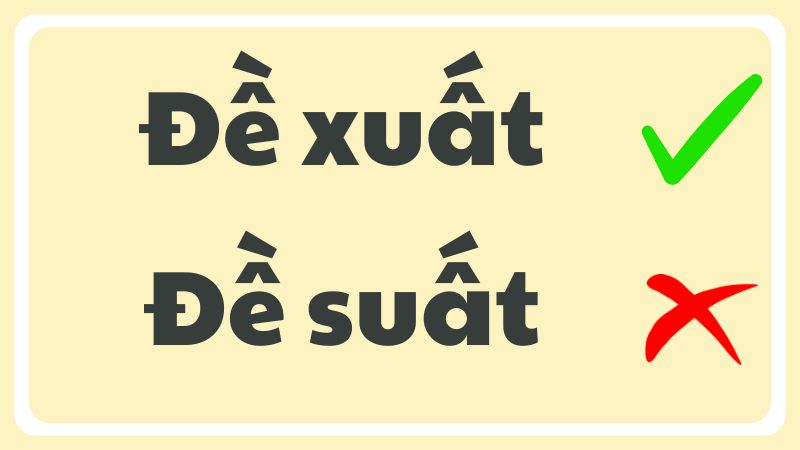 Đề suất hay đề xuất là đúng chính tả?