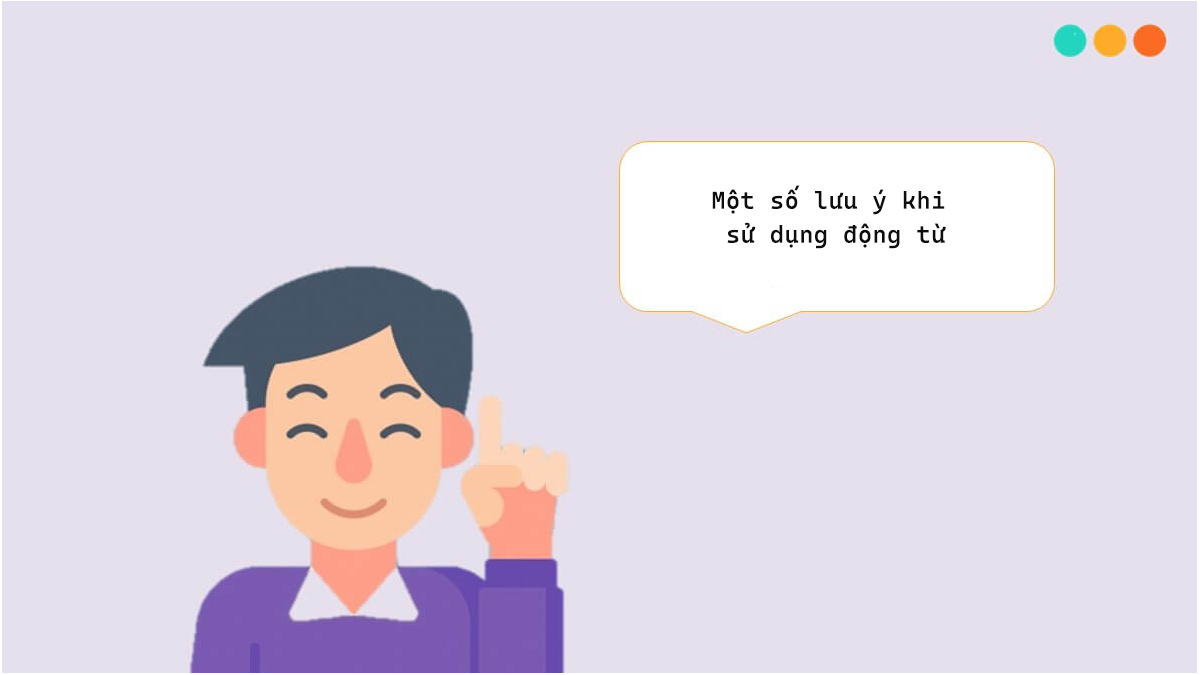 Một số lưu ý khi sử dụng động từ