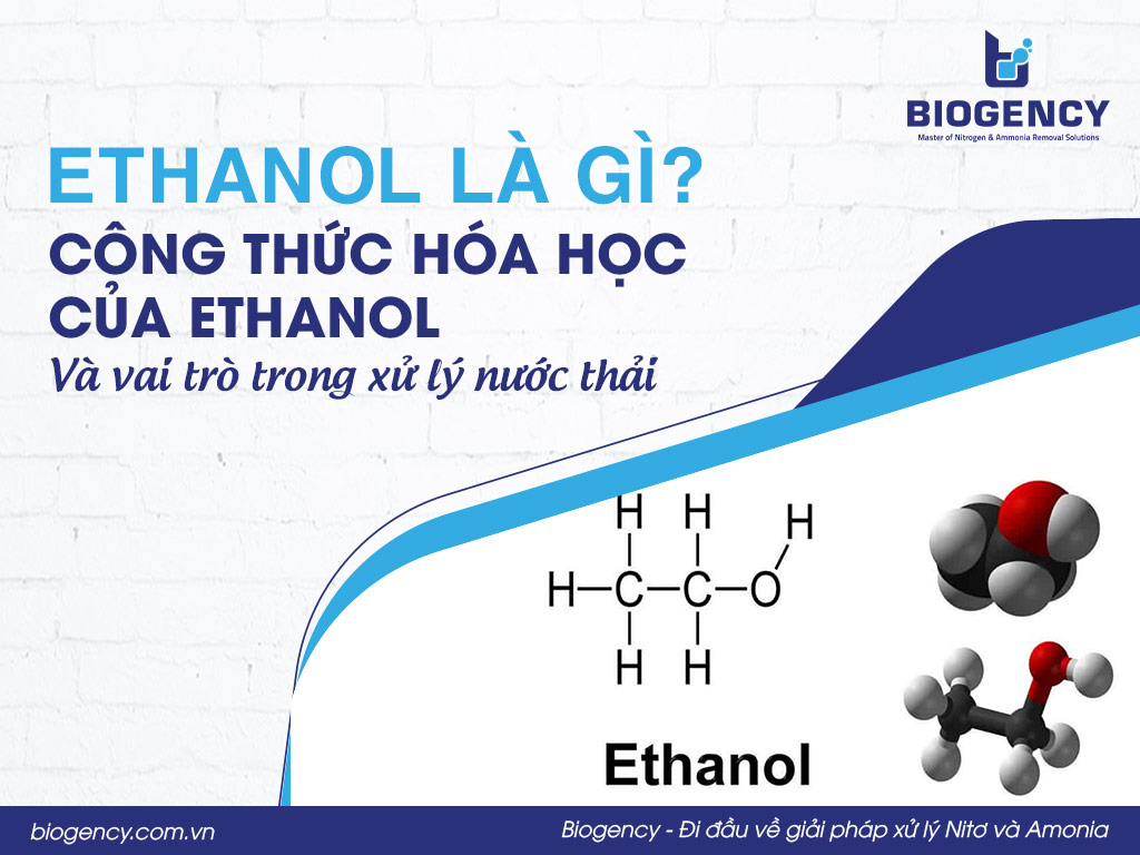 Ethanol là gì? Công thức hóa học của Ethanol và vai trò trong xử lý nước thải