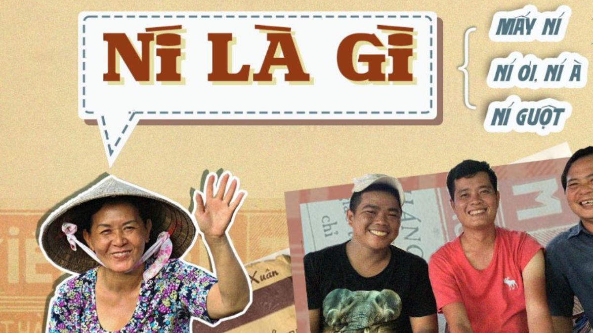 Ní là gì? Mấy ní là gì? Giải nghĩa cụm từ xưng hô độc đáo này