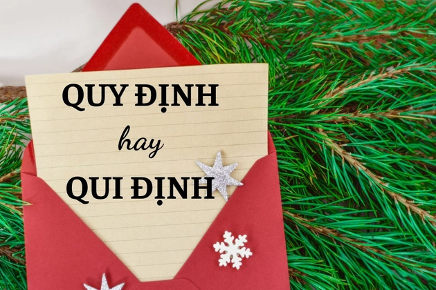 Qui định hay quy định, nội qui hay nội quy, quy trình hay qui trình: Cách viết đúng là thế nào?