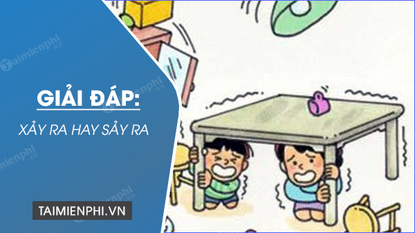 Xảy ra hay sảy ra, từ nào mới là đúng chính tả?