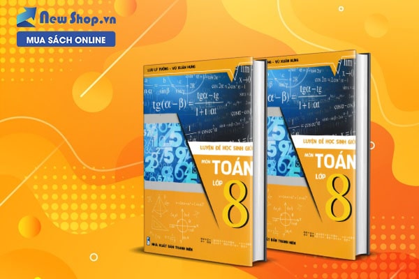 Những Cuốn S&aacute;ch Tham Khảo Lớp 8 Gi&uacute;p Học Tốt Kiến Thức To&aacute;n Học