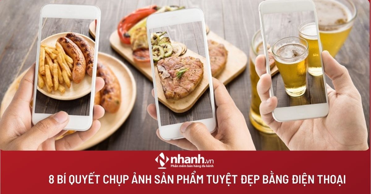 8 bí quyết chụp ảnh sản phẩm TUYỆT ĐẸP bằng điện thoại