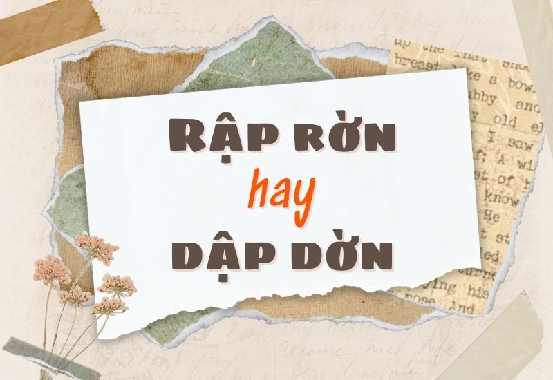 Rập rờn hay dập dờn đúng chính tả?