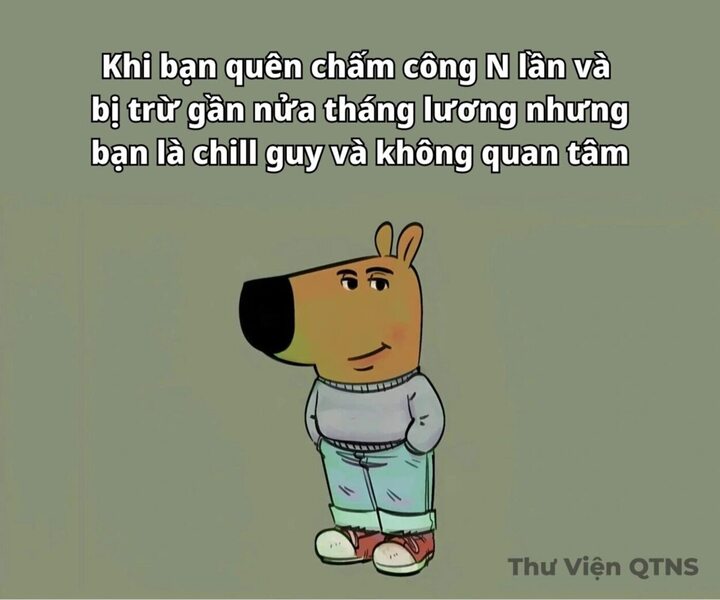 Chill guy luôn lạc quan trước mọi gian nan ập đến. (Ảnh: Thư viện QTNS)
