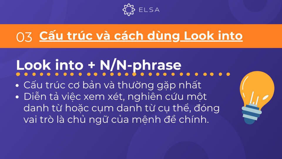 Cấu trúc Look into + N/N-phrase đóng vai trò là chủ ngữ của mệnh đề chính