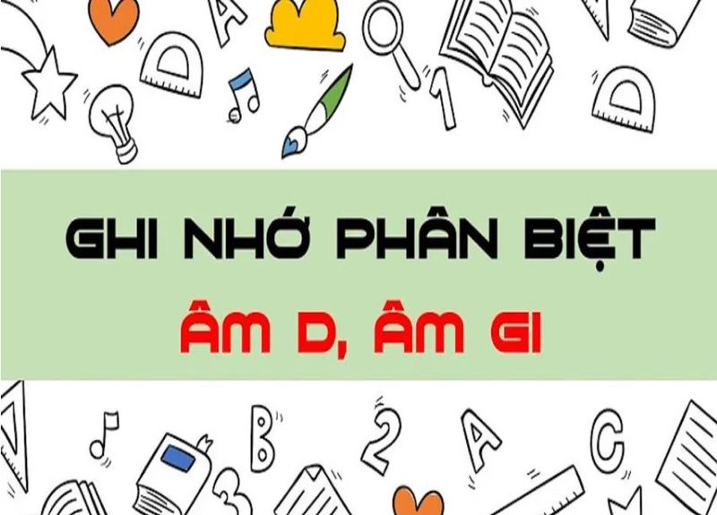 Cách phát âm d và gi trong tiếng Việt như thế nào là chuẩn?