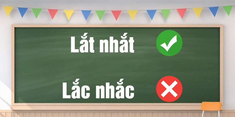Giải đáp nhanh lắc nhắc hay lắt nhắt: Từ nào chuẩn và dễ dùng?