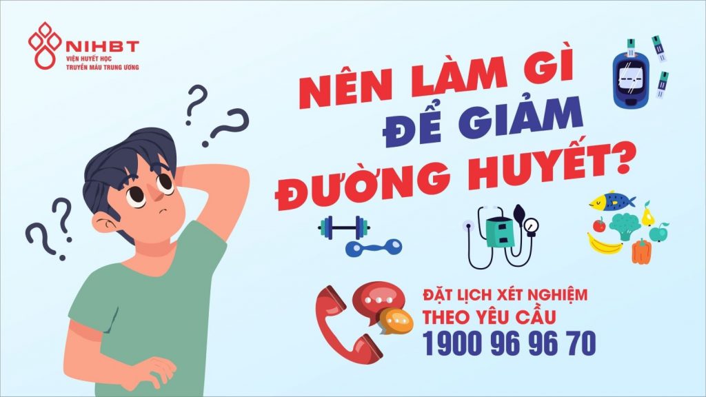 Nên làm gì để giảm chỉ số đường huyết?
