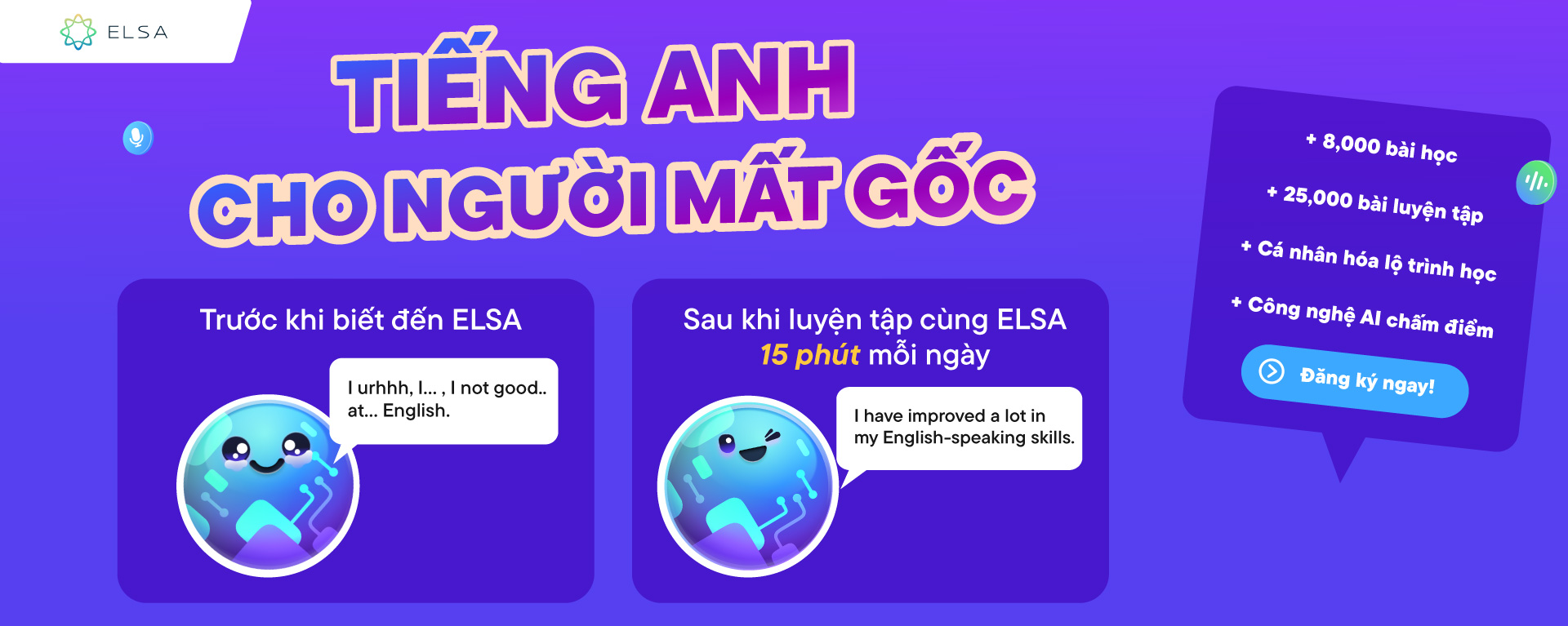 Học tiếng Anh cho người mất gốc cùng ứng dụng ELSA Speak - luyện tập 15 phút mỗi ngày với công nghệ AI