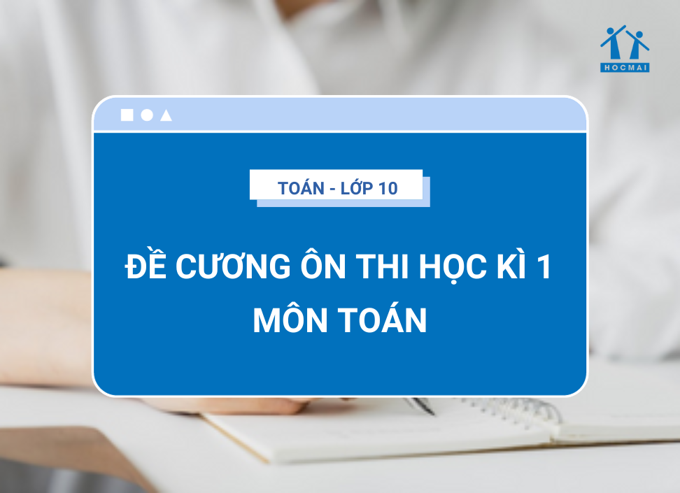 Đề cương ôn thi học kì 1 môn Toán 10 (Kèm đề thi ôn tập)