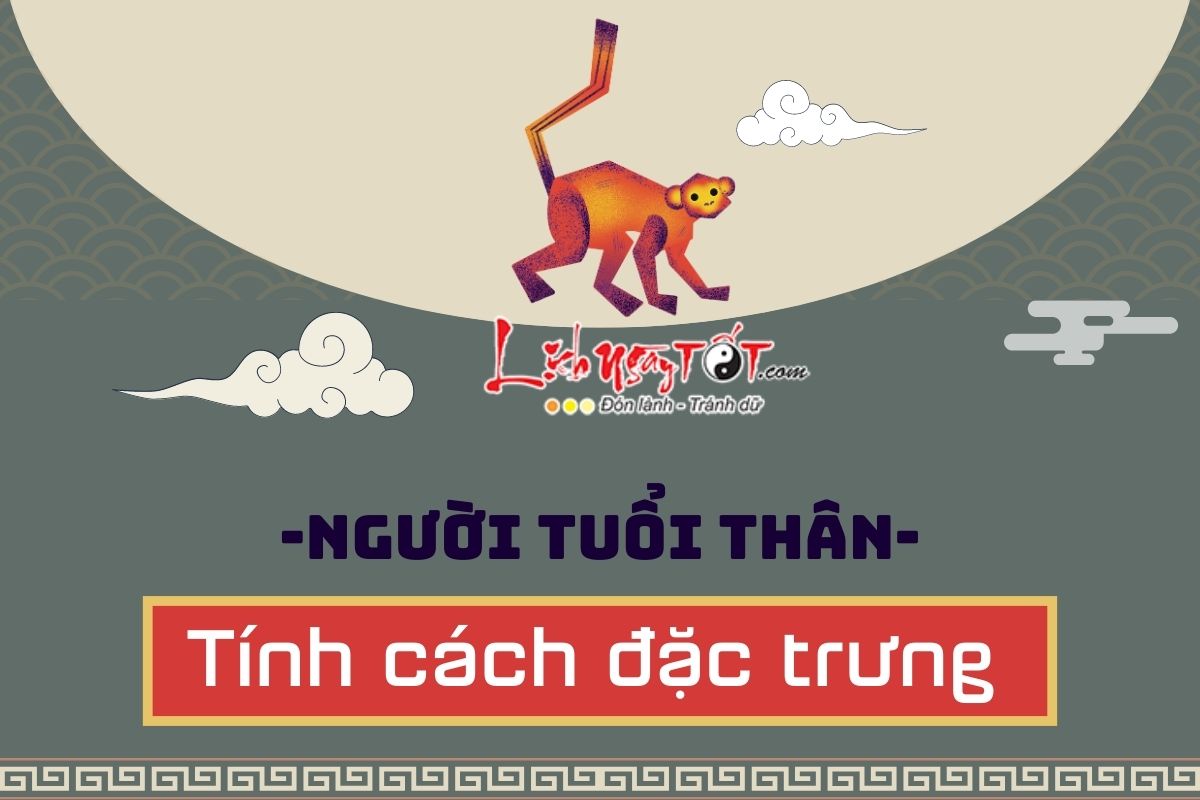 Tuổi Thân là con gì? Họ khắc - hợp tuổi nào? Số mệnh cuộc đời sẽ đưa họ về đâu?