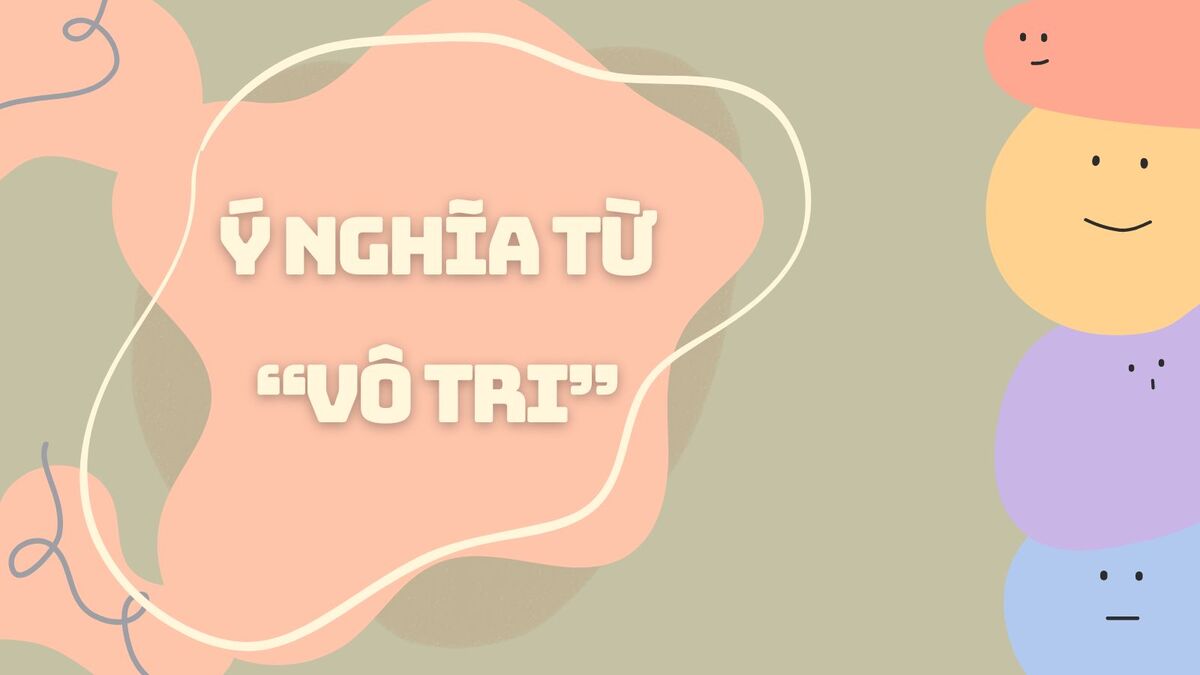 Vô tri là gì? "Tất tần tật" về vô tri trong từ điển gen Z