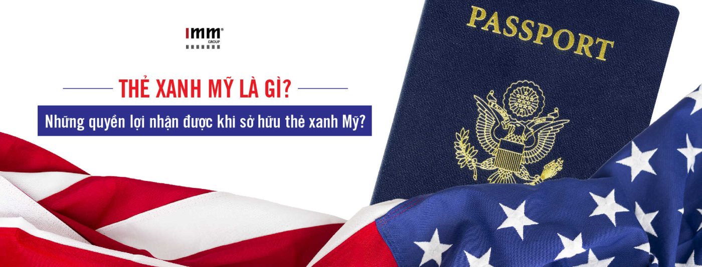 Thẻ xanh Mỹ là gì? Những quyền lợi nhận được khi sở hữu thẻ xanh Mỹ?