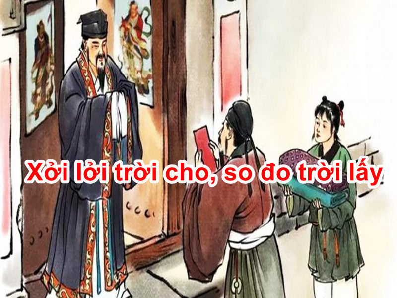Kinh nghiệm người xưa, “Xởi lởi trời cho, so đo trời lấy", ý nghĩa sâu xa là gì?