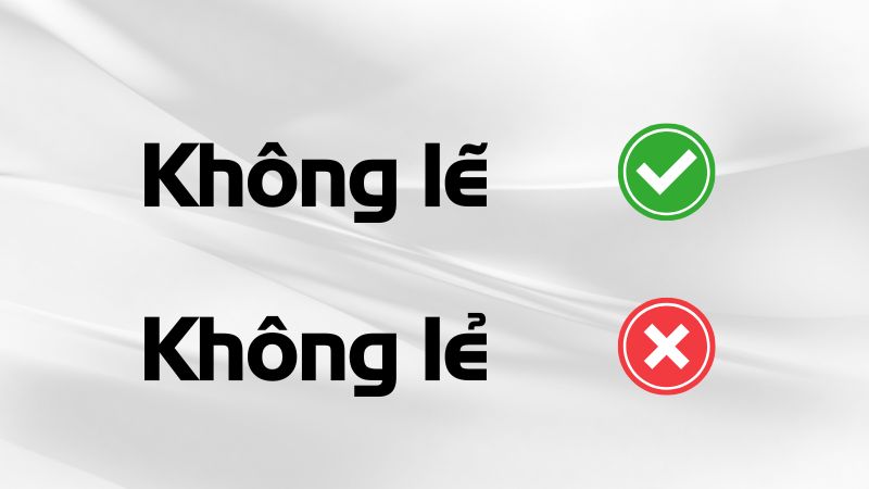 Không lẽ hay không lẻ là đúng chính tả?