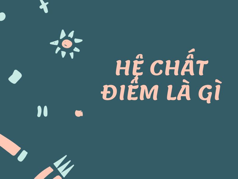 Chất điểm là gì? Khái niệm, kí hiệu, tính chất và bài tập minh họa