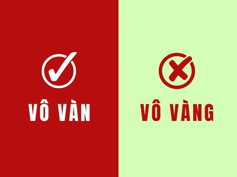 Vô vàn hay vô vàng, từ nào đúng chính tả?
